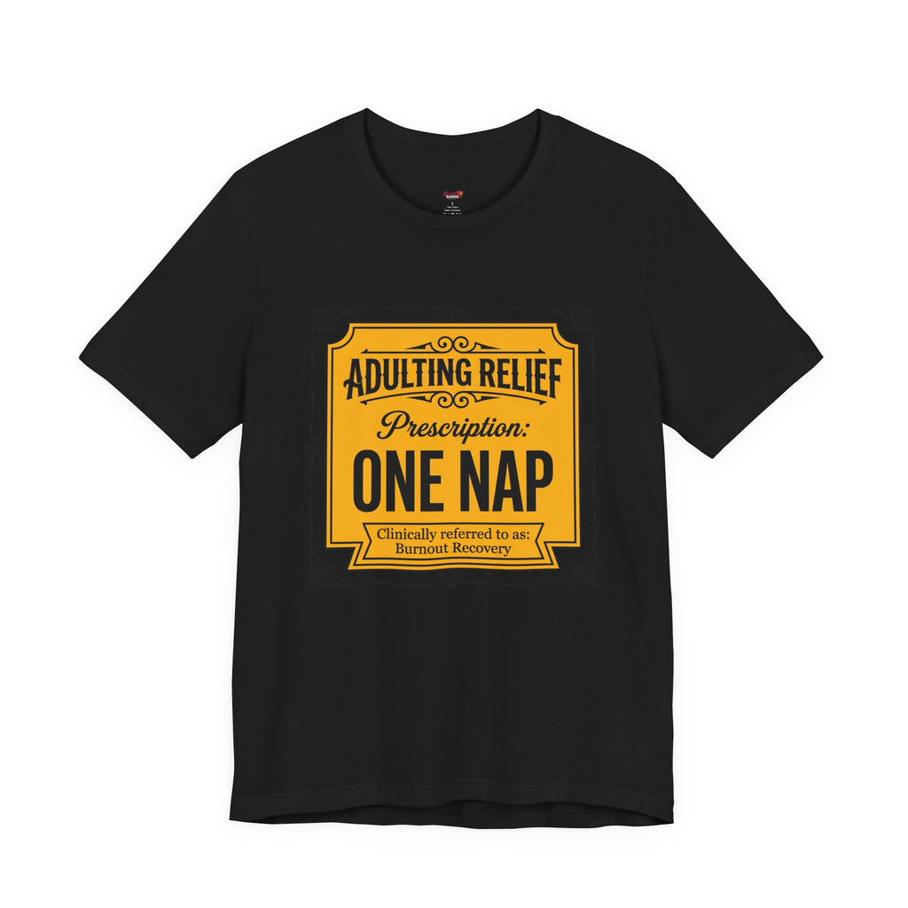 Adulting Relief Prescription: One Nap T-Shirt