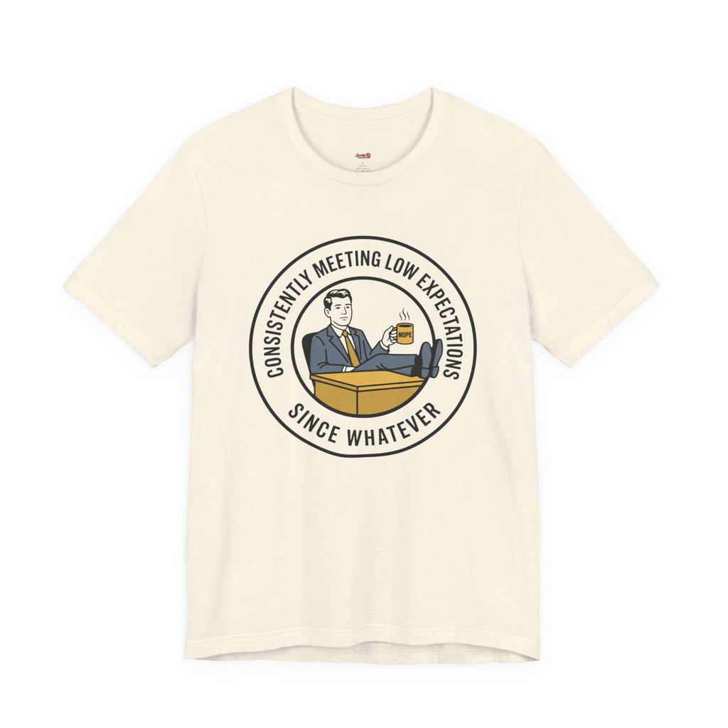 Consistently Meeting Low Expectations. T-Shirt