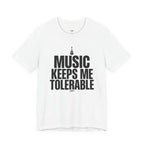 Music Keeps Me Tolerable T-Shirt