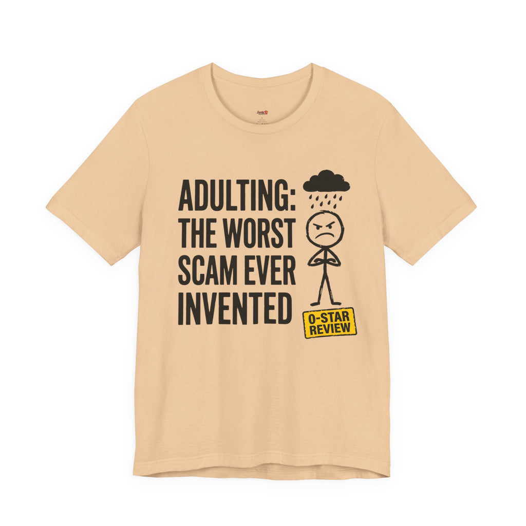 Adulting: The Worst Scam Ever Invented T-Shirt