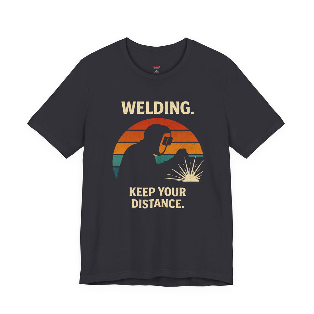 Welding.  Keep Your Distance. T-Shirt