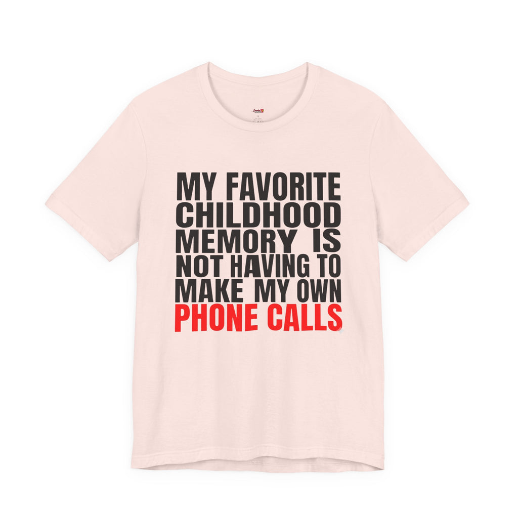 Not Having to Make My Own Phone Calls T-Shirt