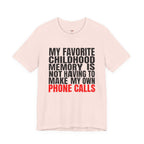 Not Having to Make My Own Phone Calls T-Shirt