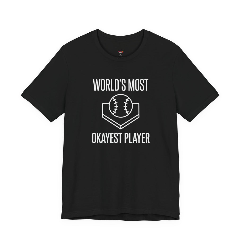 World's Most Okayest Player T-Shirt