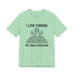 Funding My Own Exhaustion T-Shirt