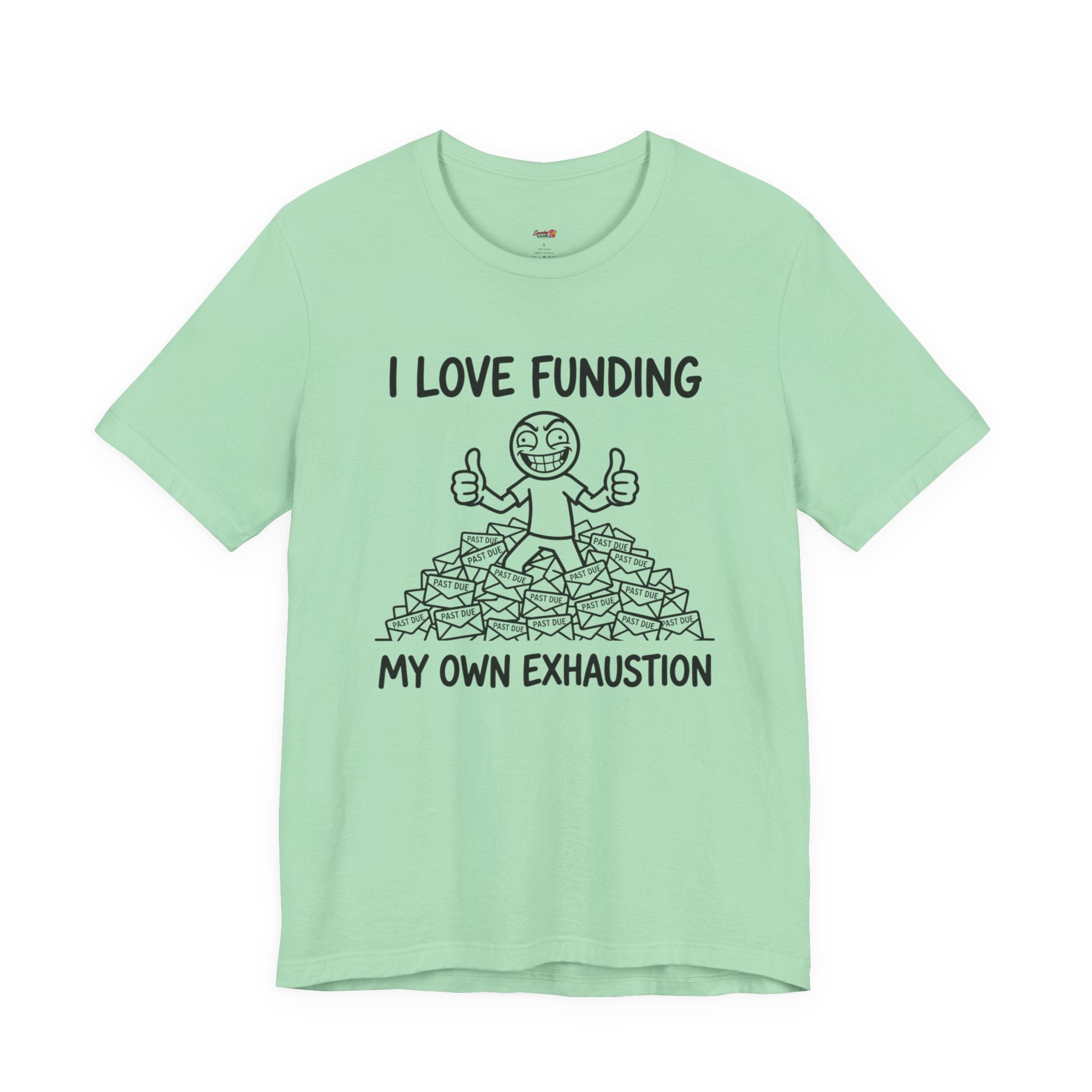 Funding My Own Exhaustion T-Shirt