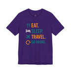 Eat.  Sleep.  Travel.  Go Broke. T-Shirt