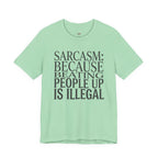 Sarcasm (Because Beating People Up Is Illegal) T-Shirt