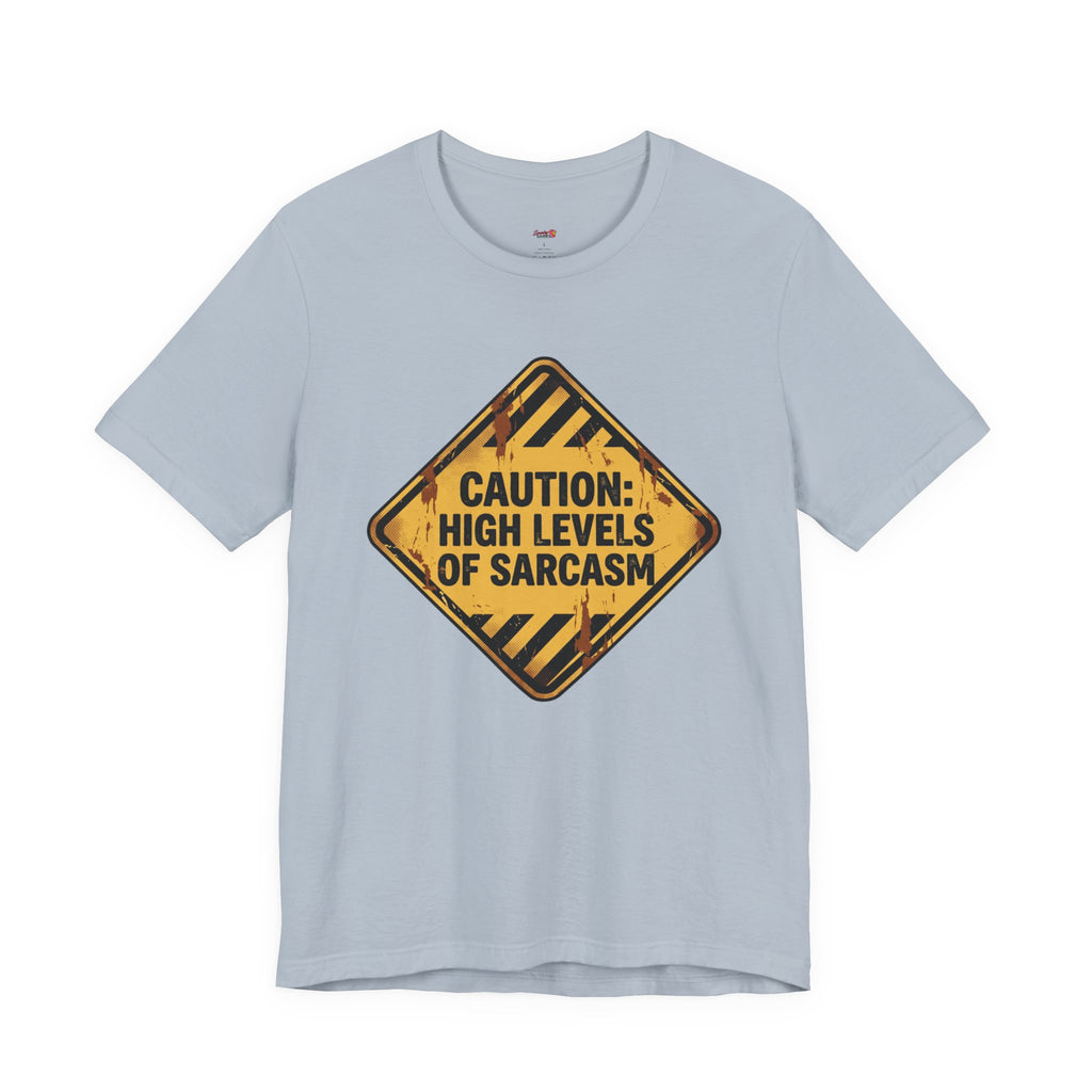 Caution: High Levels of Sarcasm T-Shirt