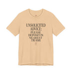 Unsolicited Advice Please Deposit in Trash T-Shirt
