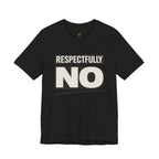 Respectfully NO T-Shirt