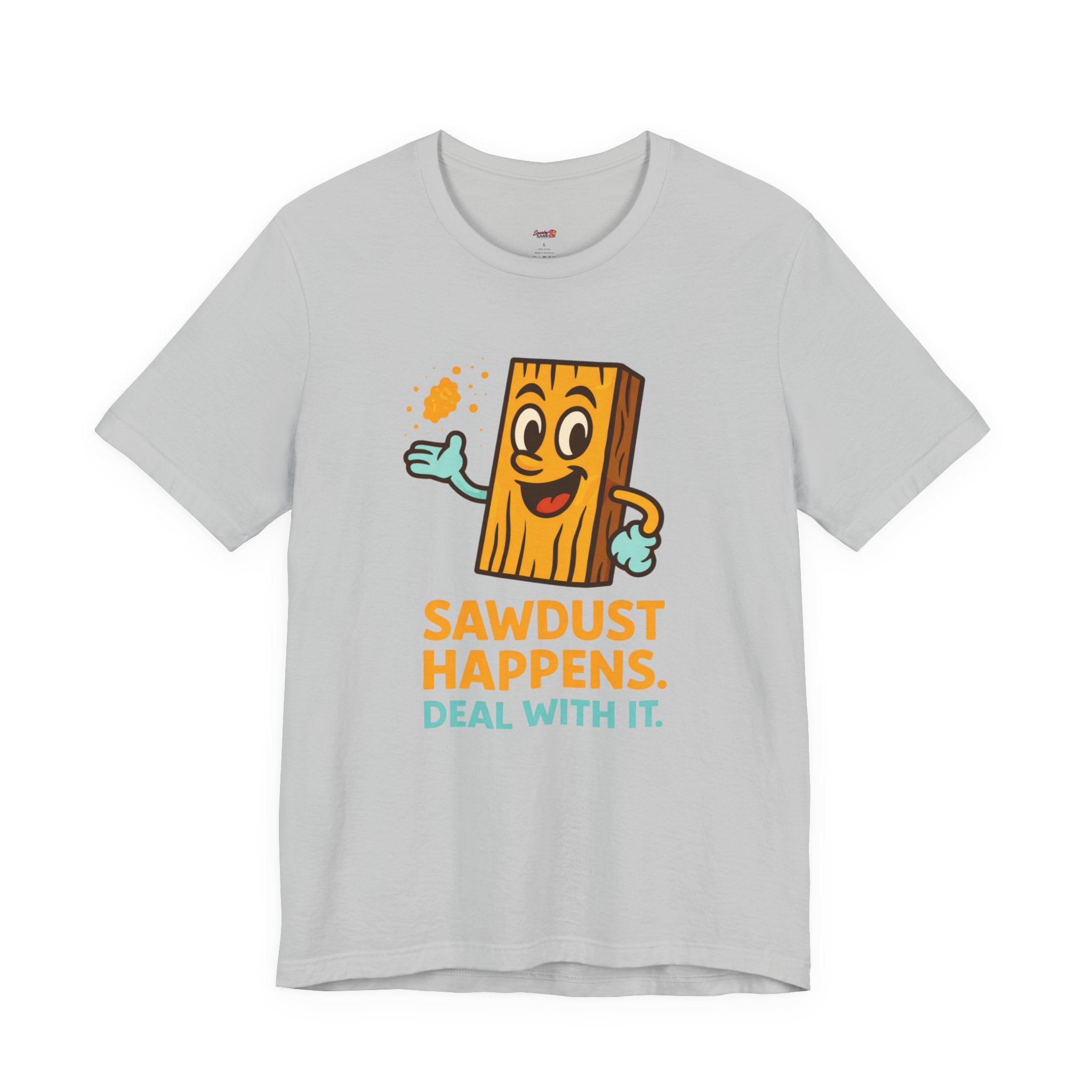Sawdust Happens T-Shirt