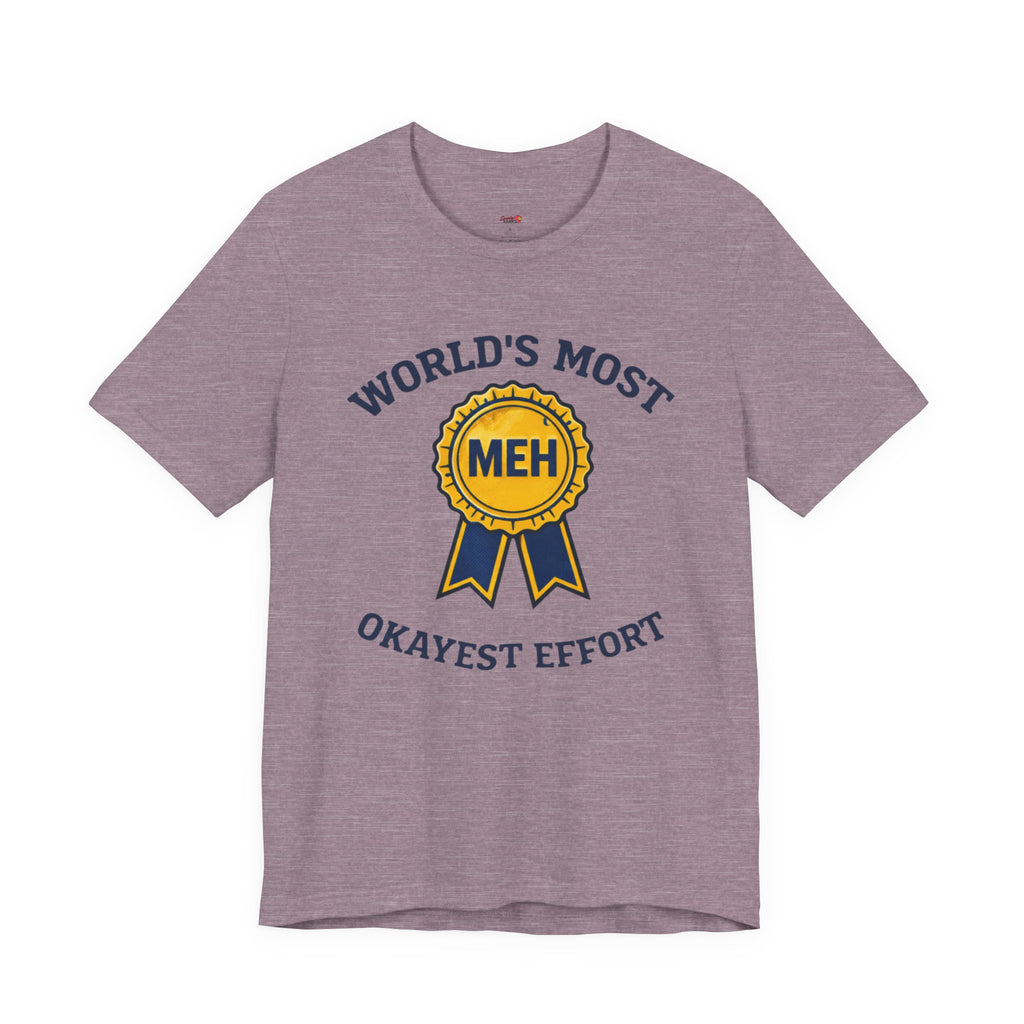 World's Most Okayest Effort T-Shirt