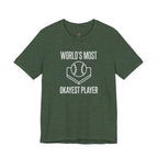 World's Most Okayest Player T-Shirt