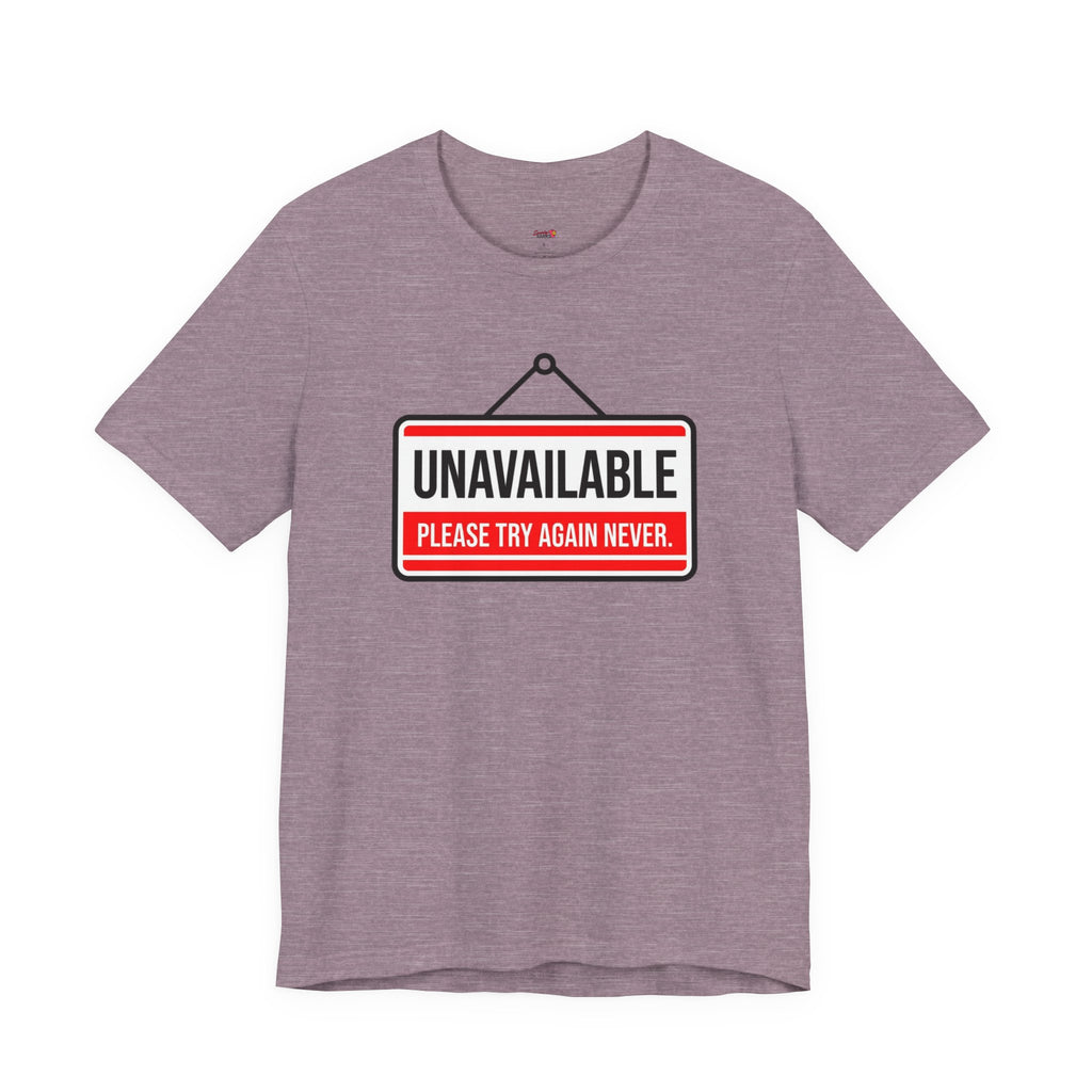 Unavailable.  Please Try Again Never. T-Shirt