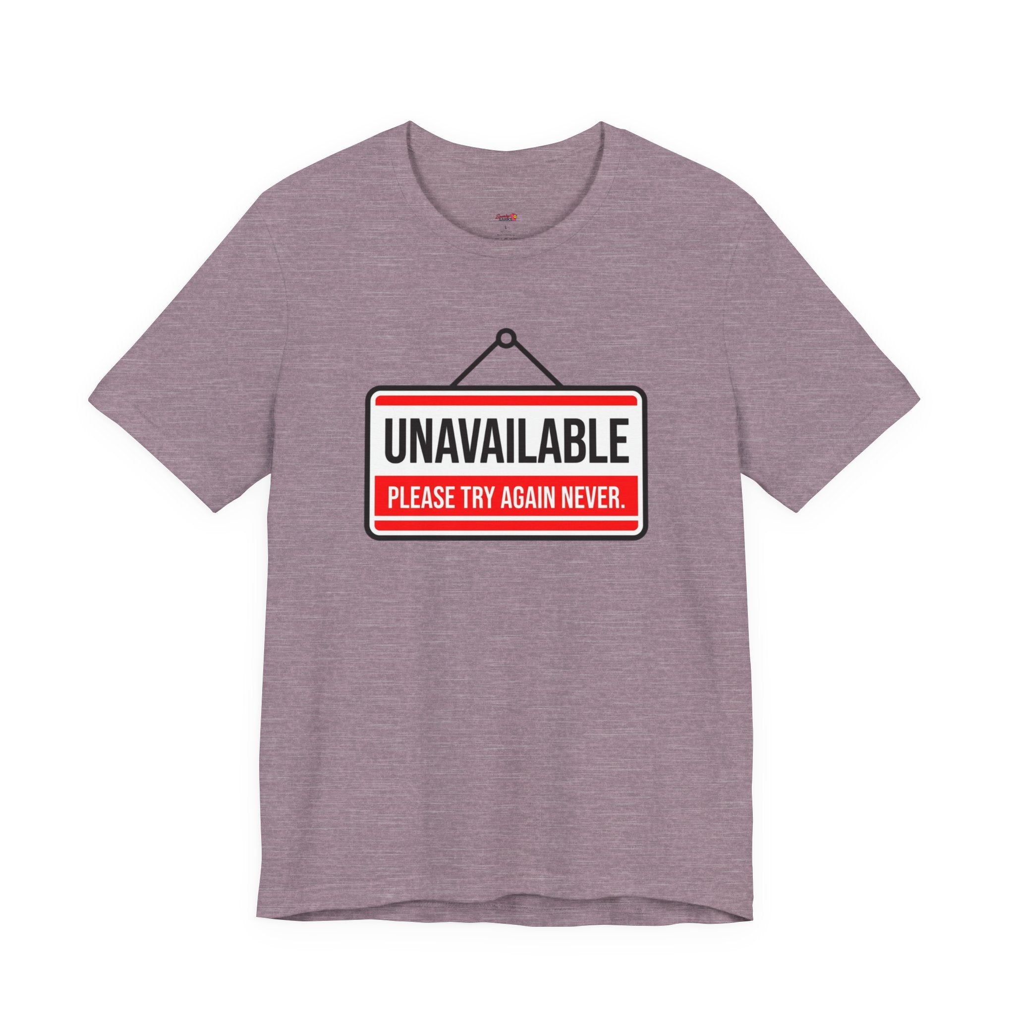 Unavailable.  Please Try Again Never. T-Shirt