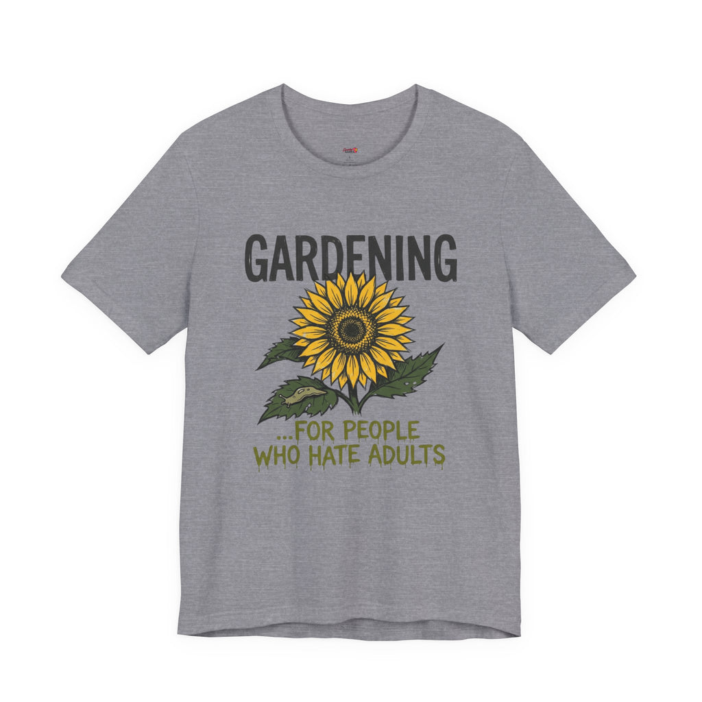 Gardening.  For People Who Hate Adults T-Shirt