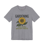 Gardening.  For People Who Hate Adults T-Shirt