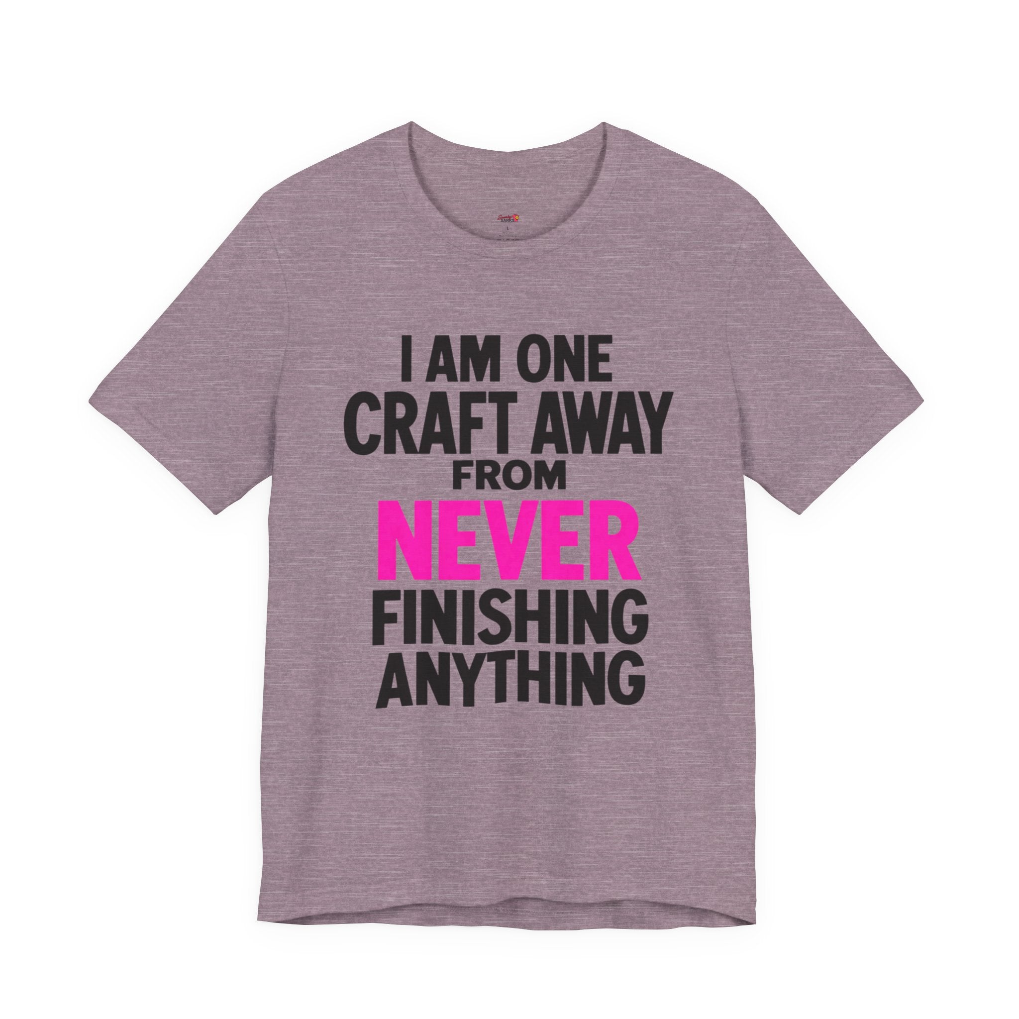 One Craft Away from Never Finishing T-Shirt