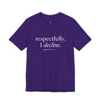 Respectfully, I Decline T-Shirt