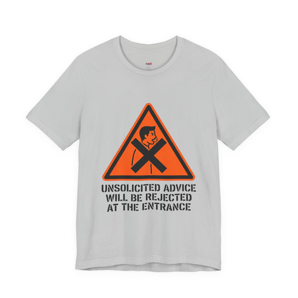Unsolicited Advice will be Rejected T-Shirt