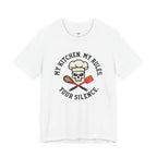 My Kitchen.  My Rules.  Your Silence.  T-Shirt