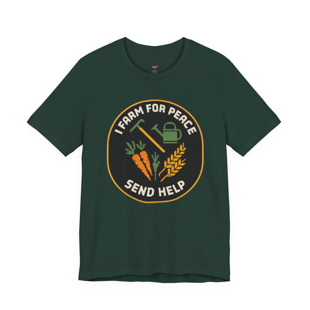 I Farm For Peace -- Send Help T-Shirt