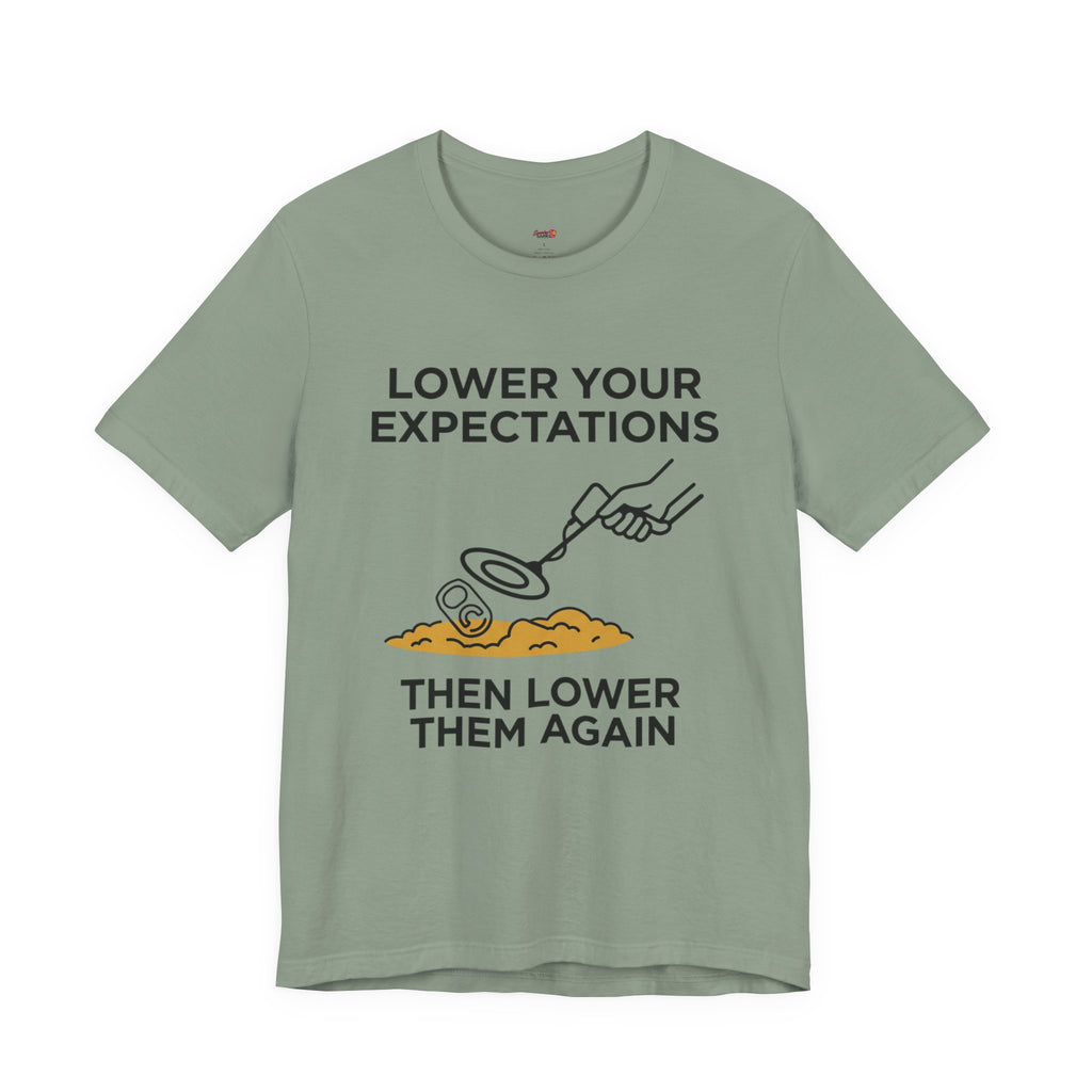 Lower Your Expectations...Then Lower Them Again T-Shirt