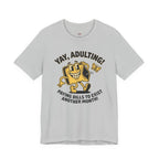 Yay, Adulting! T-Shirt