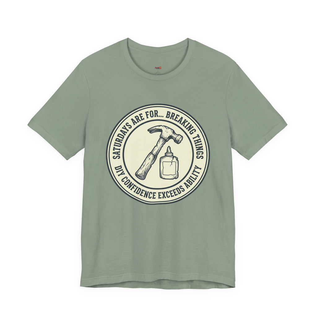 Saturdays are for Breaking Things T-Shirts