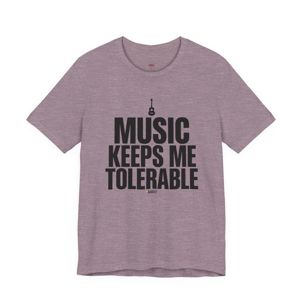 Music Keeps Me Tolerable T-Shirt