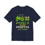 Pixels Over Profits -- Still Broke T-Shirt