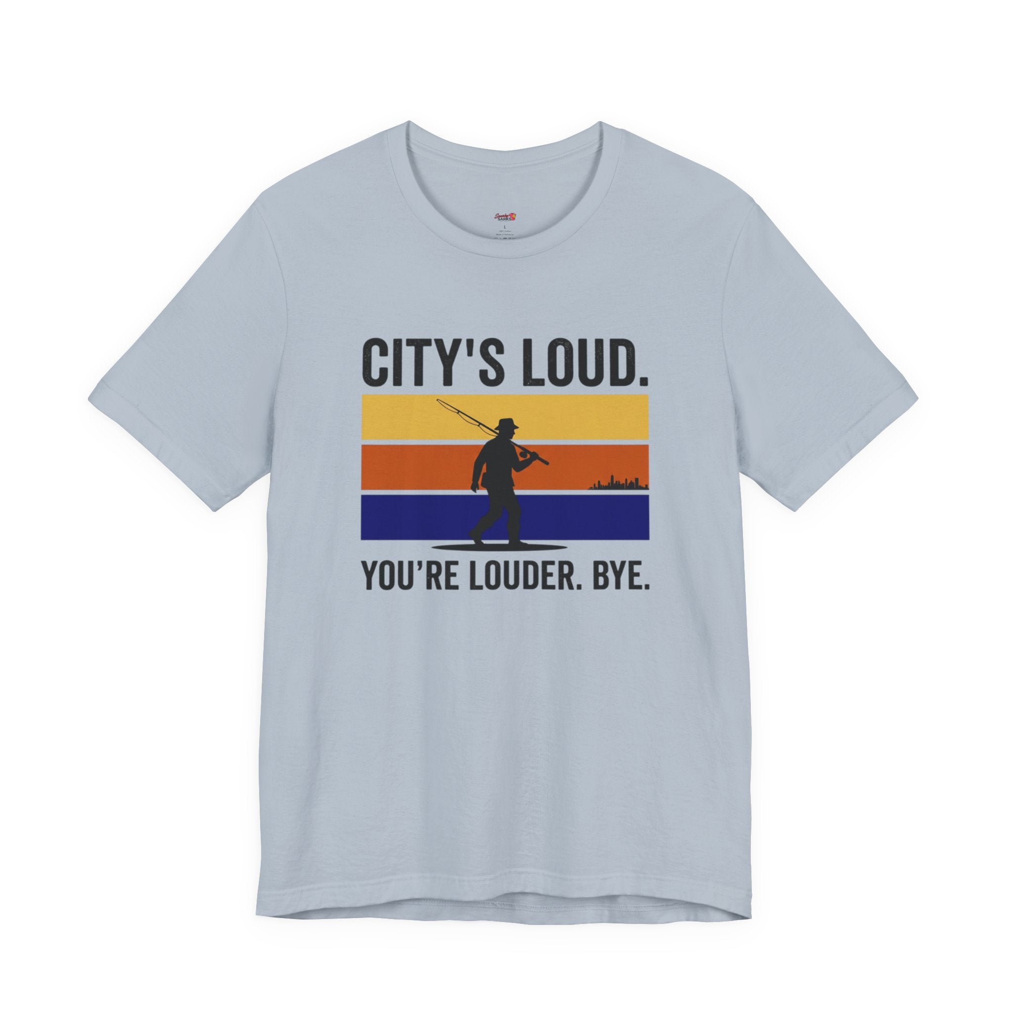 City's Loud.  You're Louder.  Bye! T-Shirt
