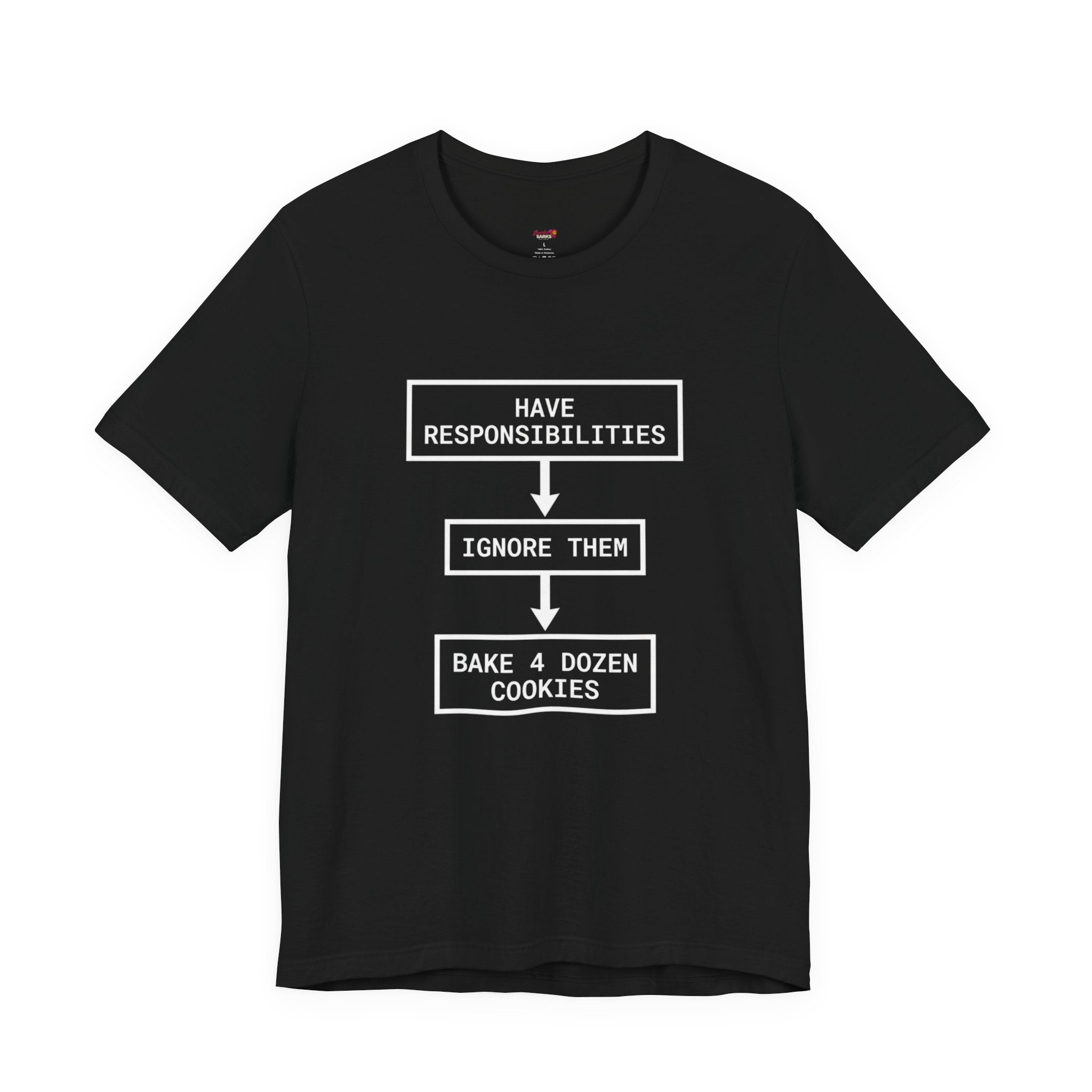 Ignore Responsibilities -- Bake 4 Dozen Cookies T-Shirt