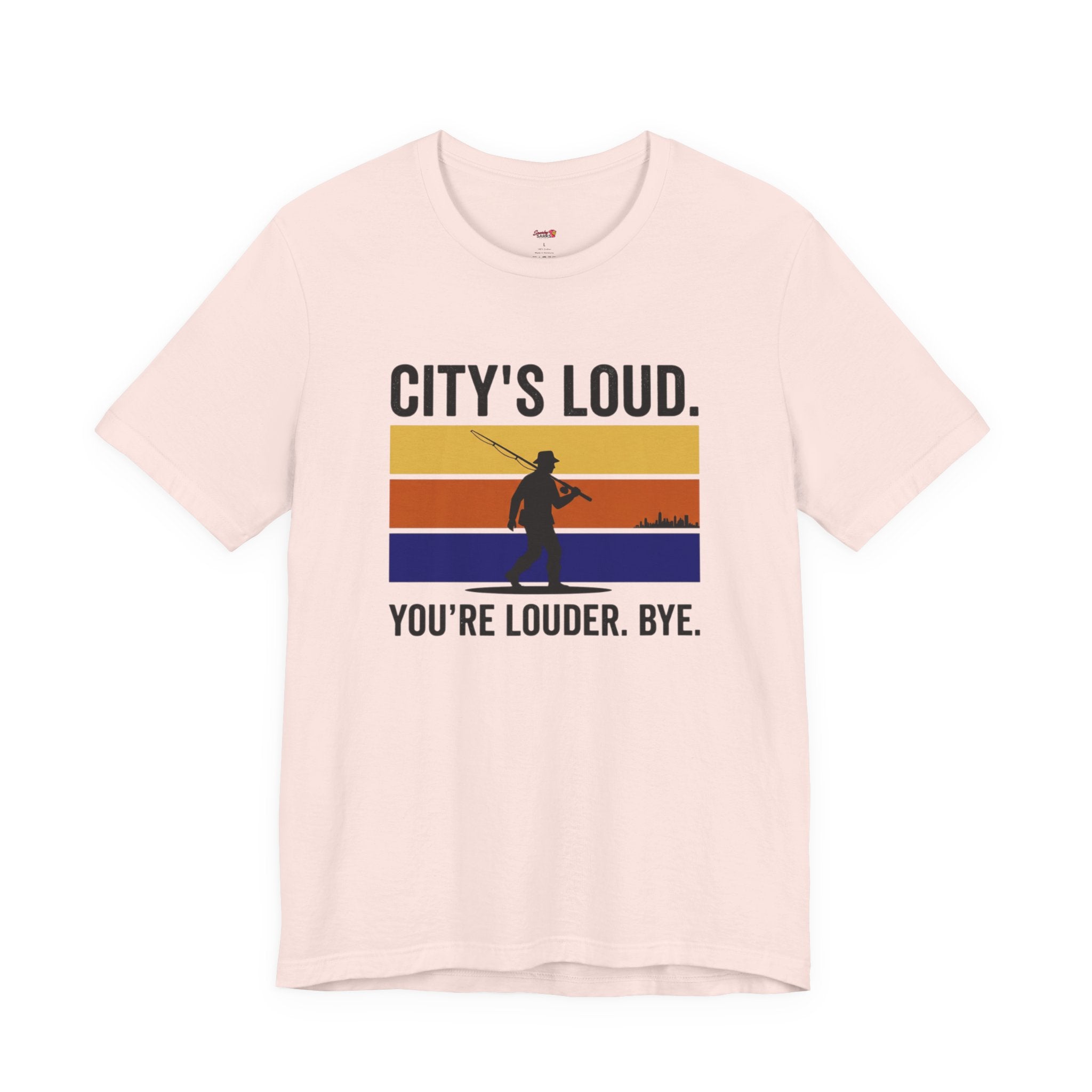 City's Loud.  You're Louder.  Bye! T-Shirt
