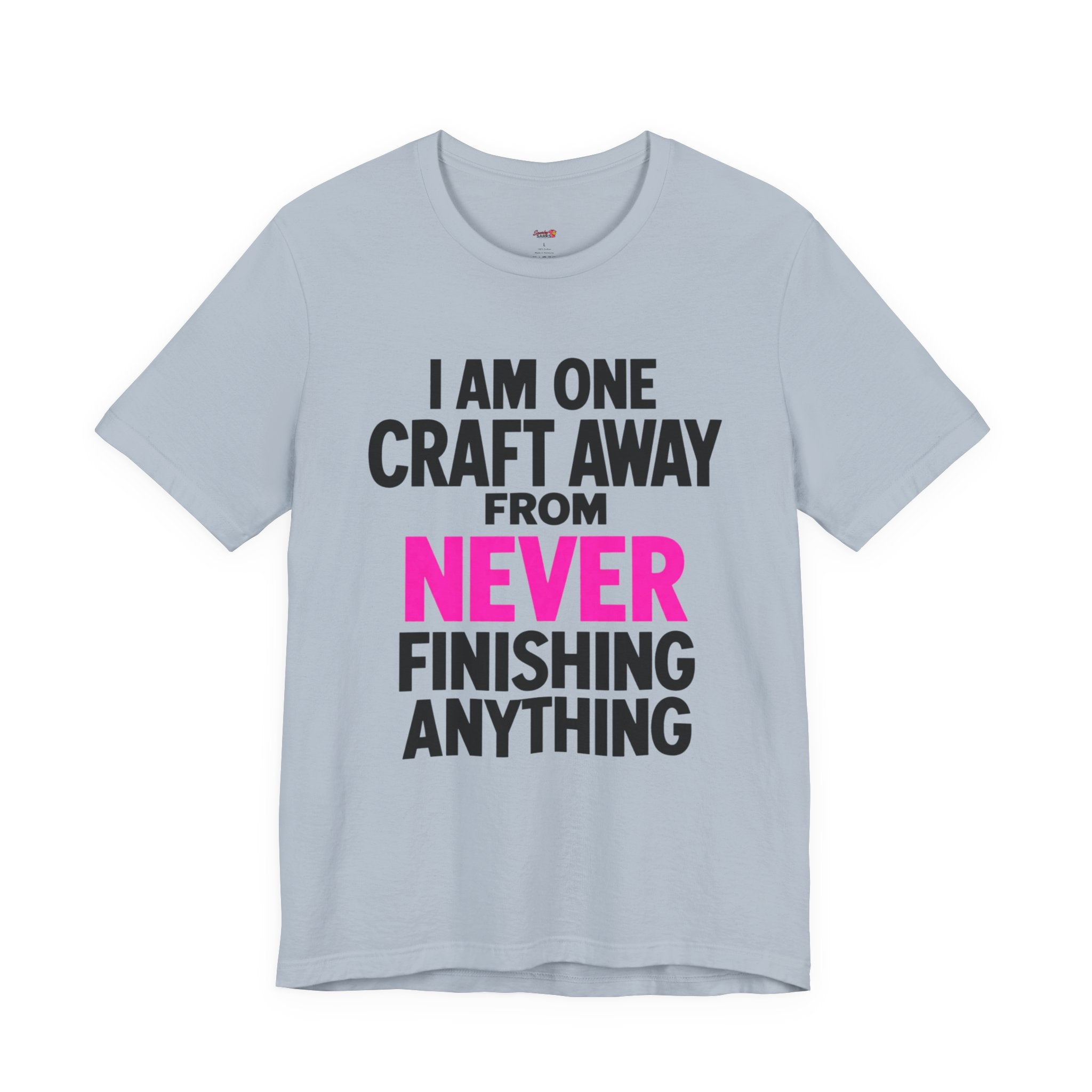 One Craft Away from Never Finishing T-Shirt