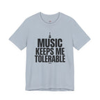 Music Keeps Me Tolerable T-Shirt