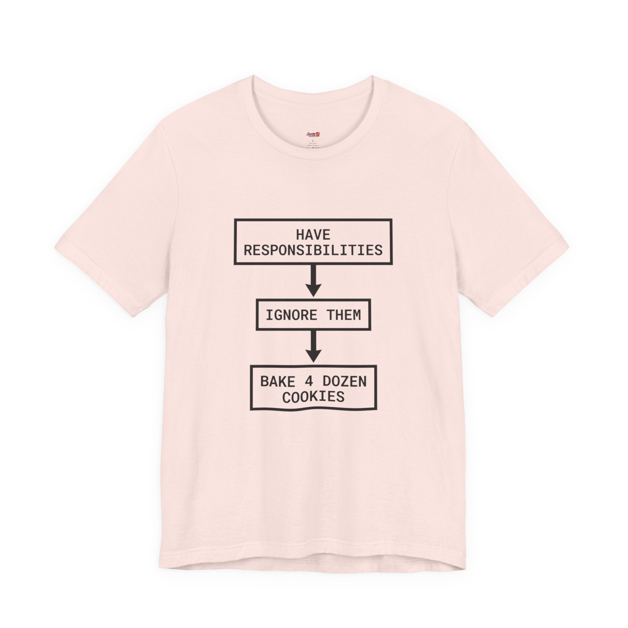 Ignore Responsibilities -- Bake 4 Dozen Cookies T-Shirt