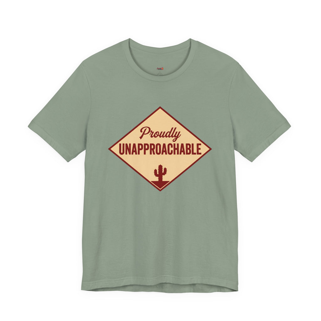 Proudly Unapproachable T-Shirt