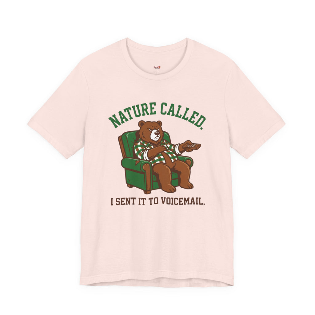 Nature Called.  I Sent it To Voicemail T-Shirt