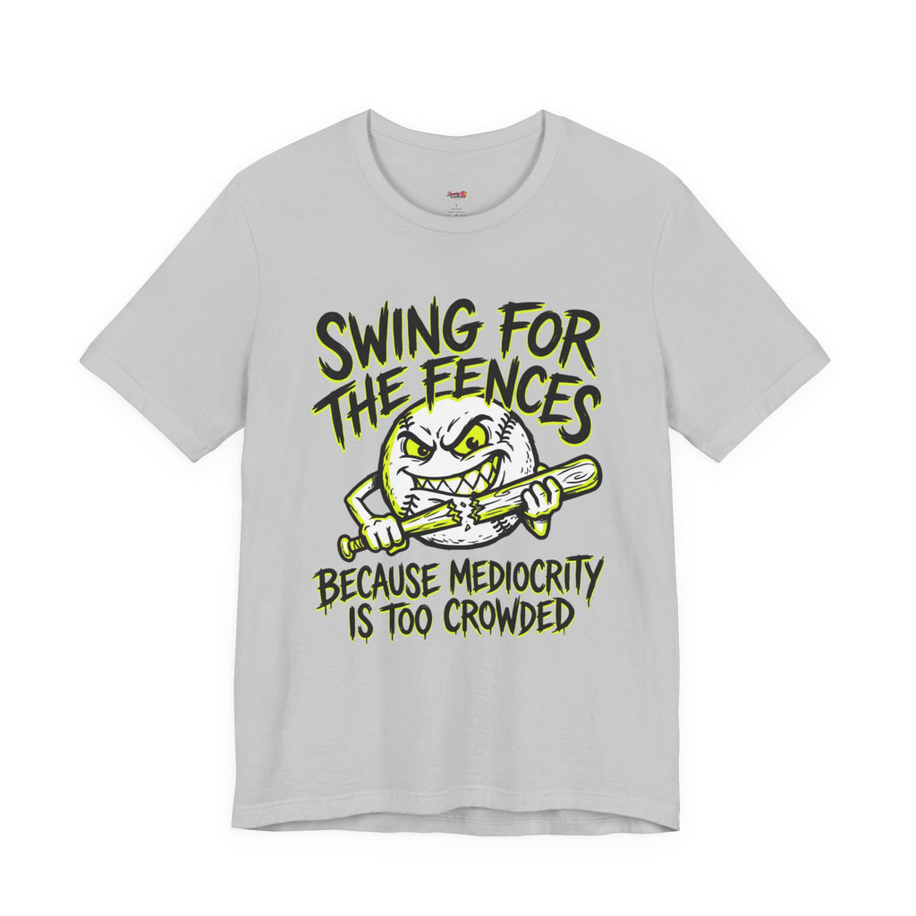 Swing For The Fences.  T-Shirt