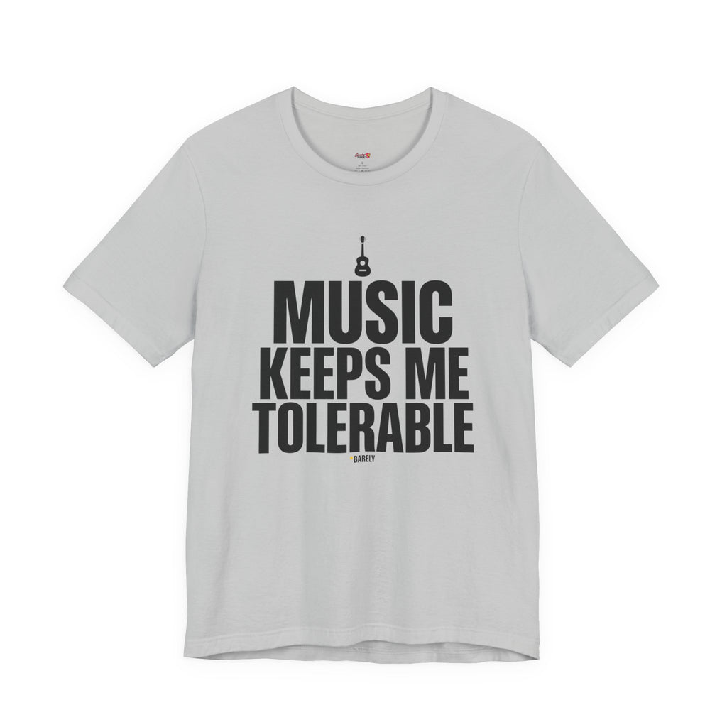 Music Keeps Me Tolerable T-Shirt