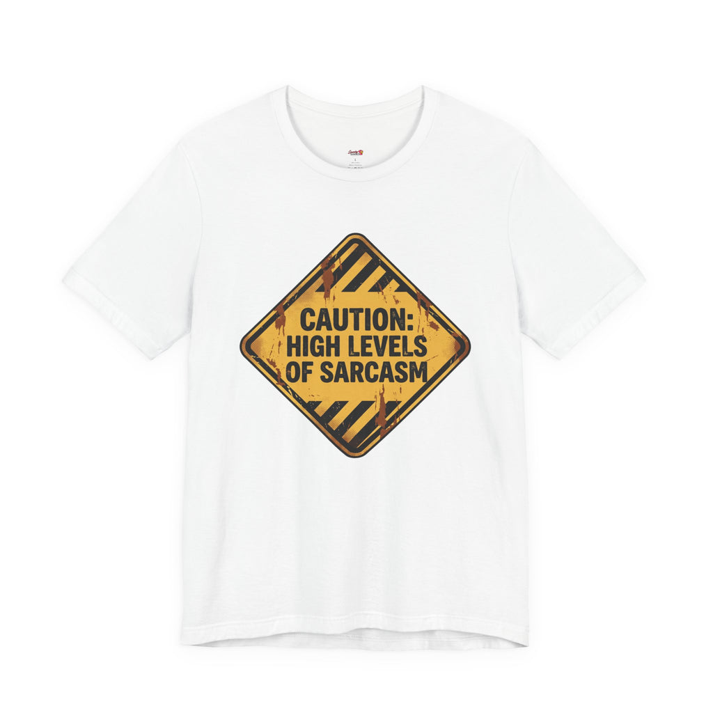 Caution: High Levels of Sarcasm T-Shirt