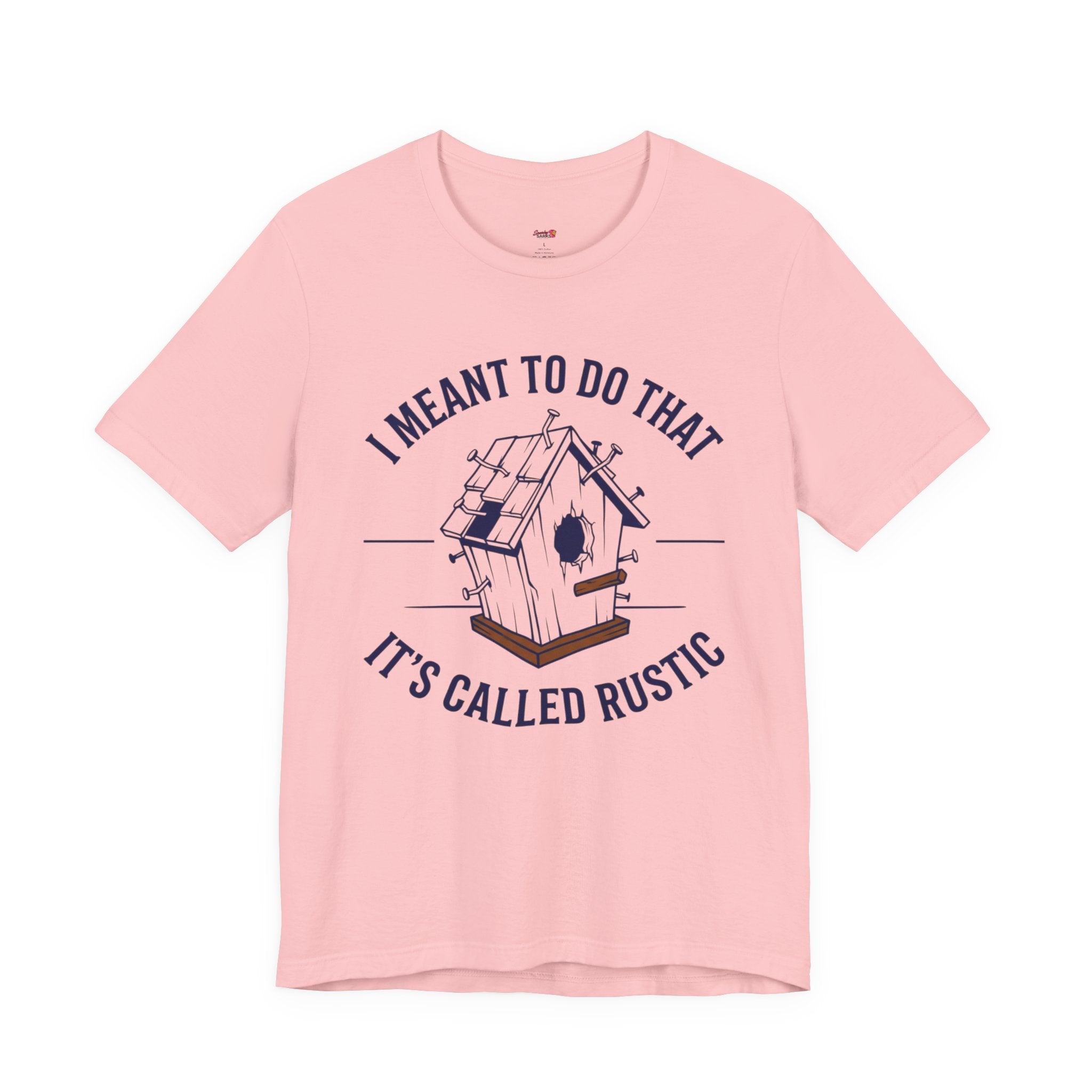 I Meant to do That -- It's Called Rustic T-Shirt