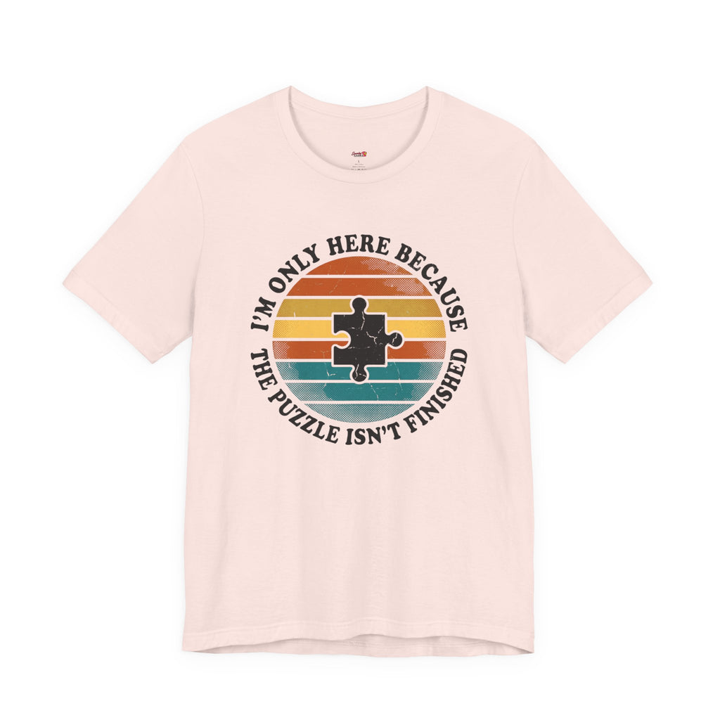 The Puzzle isn't Finished T-Shirt