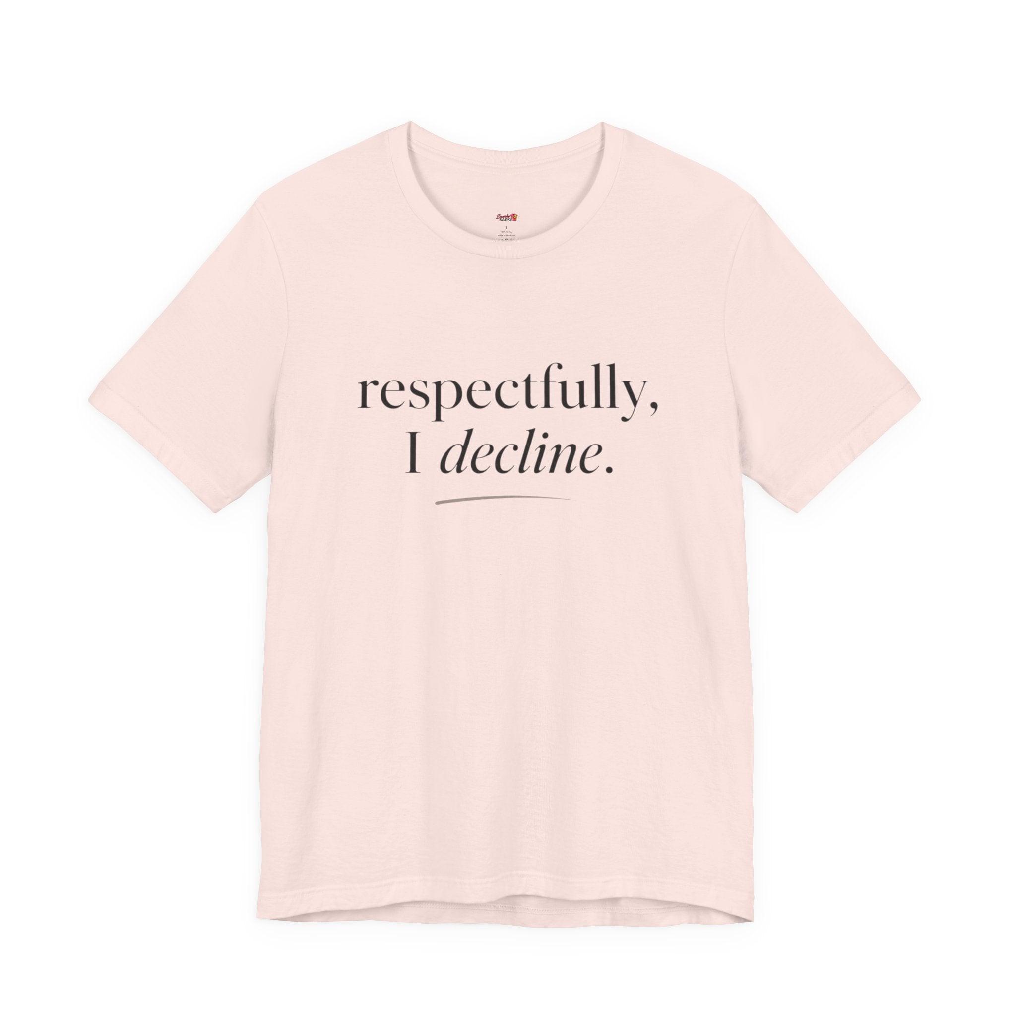 Respectfully, I Decline T-Shirt