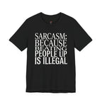 Sarcasm (Because Beating People Up Is Illegal) T-Shirt