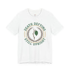 Death Defying -- Still Upright T-Shirt