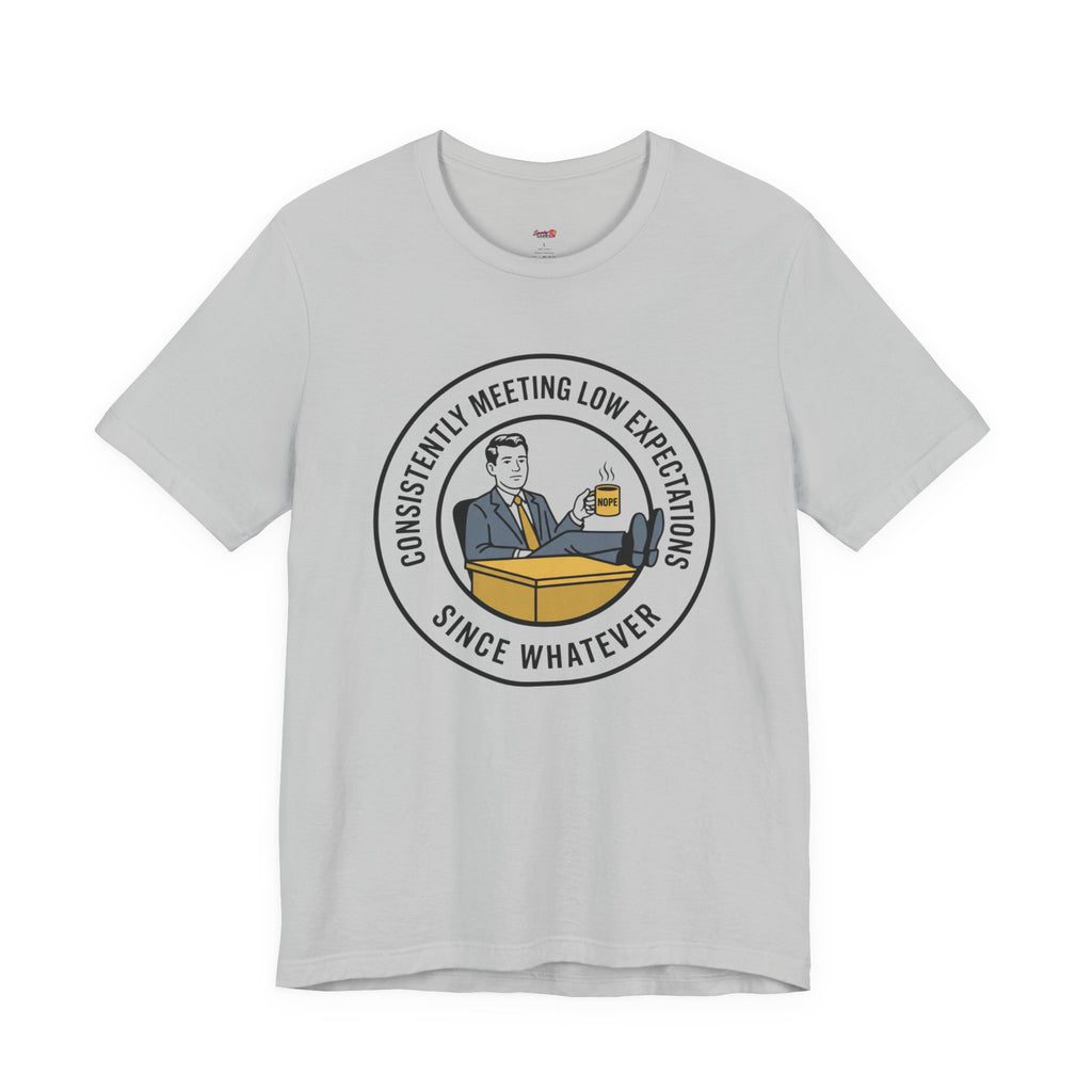 Consistently Meeting Low Expectations. T-Shirt