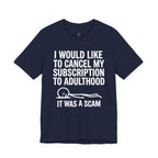 Cancel My Subscription to Adulthood T-Shirt
